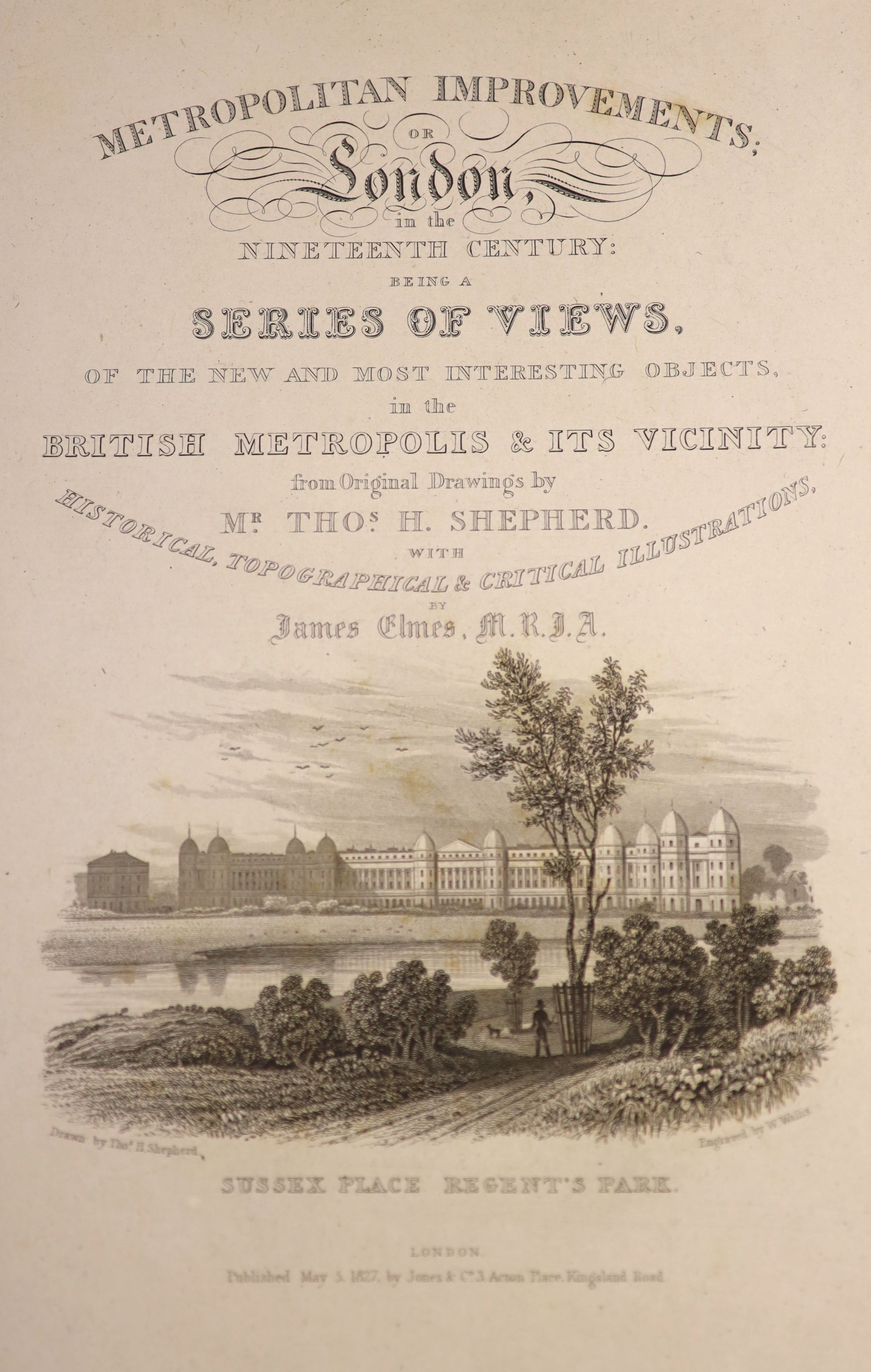 Shepherd, Thomas Hosmer - Metropolitan Improvements; or London in the Nineteenth Century, qto, half red morocco, London, 1827